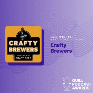Crafty Brewers wins Best Video Podcast in the 2025 Quill Podcast Awards